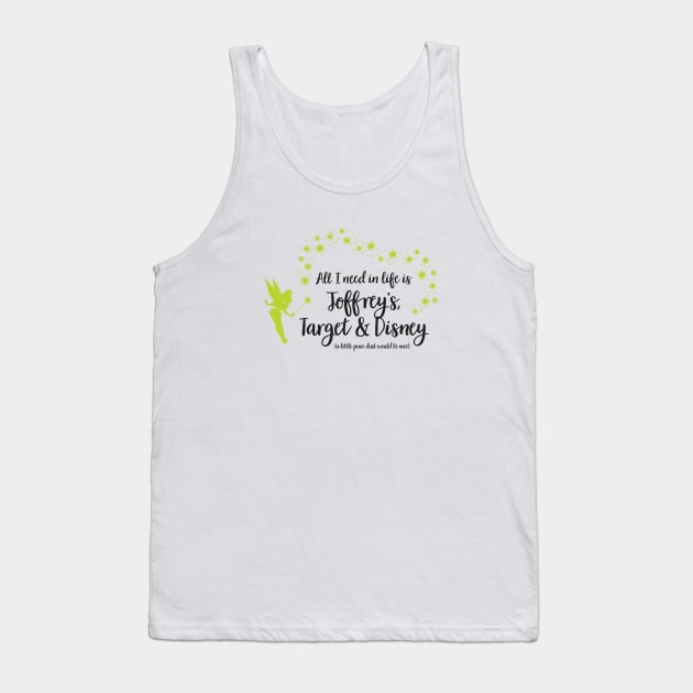 All I Need in Life Tank Top by tinkermamadesigns